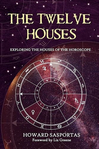 The Twelve Houses By Howard Sasportas